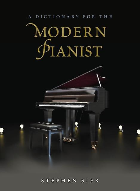 A Dictionary For The Modern Pianist by Stephen Siek Paperback Book