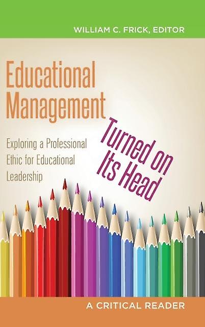 Educational Management Turned On Its Head Hardback Book
