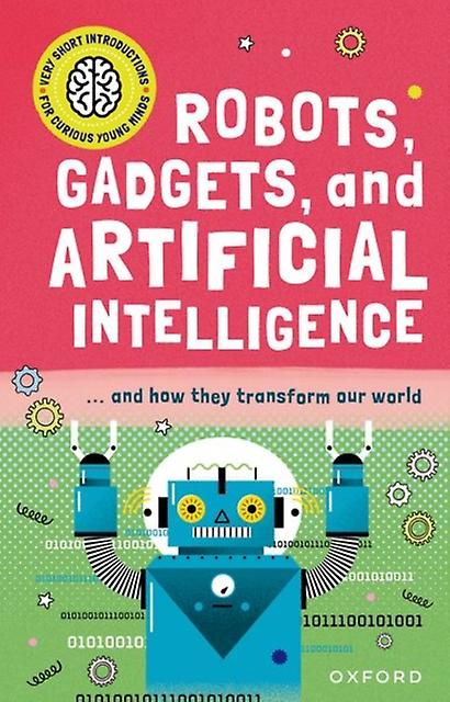 Very Short Introduction For Curious Young Minds Robots Gadgets And Artificial In by Tom Jackson Paperback