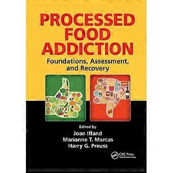 Processed Food Addiction Foundations Assessment And Recovery - Taylor & Francis Ltd