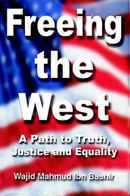 Freeing the West A Path to Truth Justice and Equality
