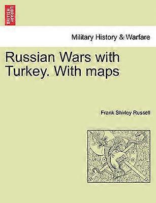 Russian Wars with Turkey With maps