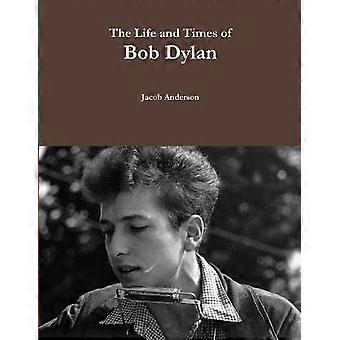 Das Leben und die Zeiten von Bob Dylan