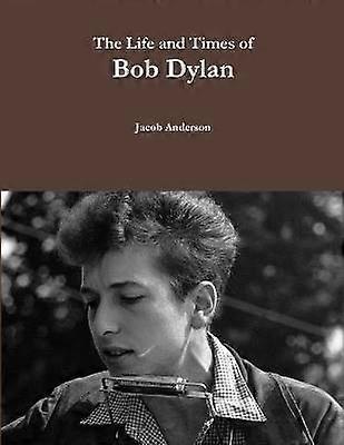 La vida y los tiempos de Bob Dylan