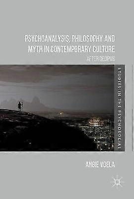 Psychoanalysis Philosophy and Myth in Contemporary Culture