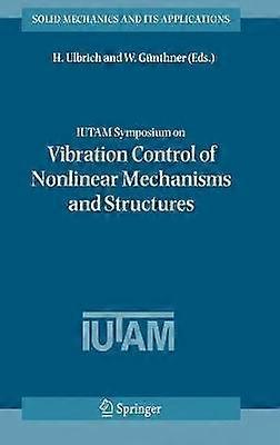 IUTAM Symposium on Vibration Control of Nonlinear Mechanisms and Structures