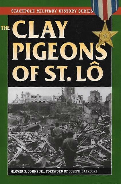 The Clay Pigeons Of St. Lo by Jr. Johns Paperback