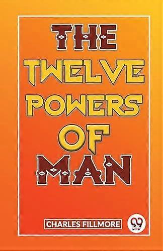 The Twelve Powers Of Man by Charles Fillmore Paperback