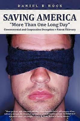Saving America More Than One Long Day Governmental and Corporation Deception  Patent Thievery