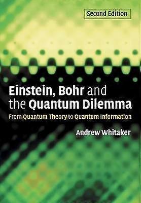 Einstein Bohr and the Quantum Dilemma