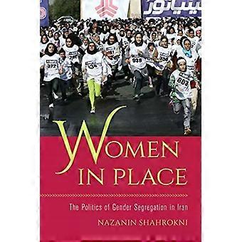 Women In Place The Politics Of Gender Segregation In Iran - Nazanin Shahrokni