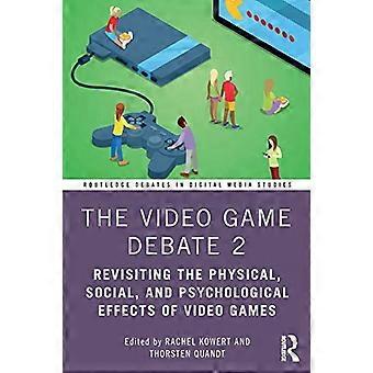 Die Videospieldebatte 2: Die physischen, sozialen und psychologischen Auswirkungen von Videospielen (Routledge-Debatten in der Digital Media Studies)