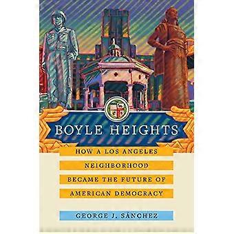 Boyle Heights: Cómo un vecindario de Los Ángeles se convirtió en el futuro de la democracia estadounidense (American Crossroads)