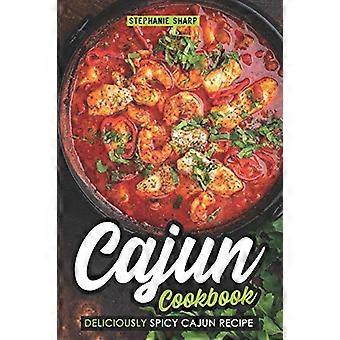 Cajun Cookbook: Recette cajun délicieusement épicée