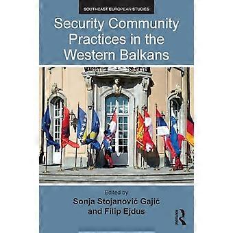 Praktijken van de veiligheidsgemeenschap in de Westelijke Balkan (Zuidoost-Europese studies)