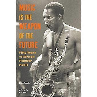 Muziek is het wapen van de toekomst: vijftig jaar Afrikaanse populaire muziek