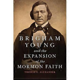 Brigham young and the expansion of the mormon faith