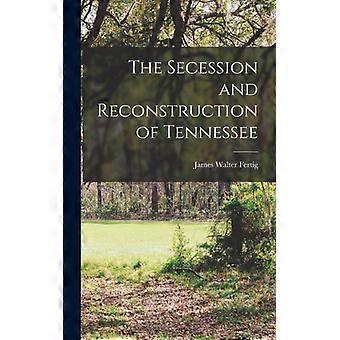 The Secession And Reconstruction Of Tennessee - James Walter Fertig - Hardcover - English Book - History