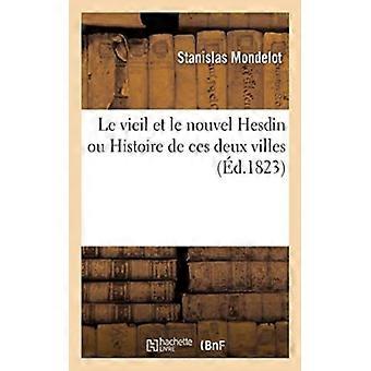 Le Vieil Et Le Nouvel Hesdin Ou Histoire De Ces Deux Villes - Stanislas Mondelot - Paperback - English Book - History