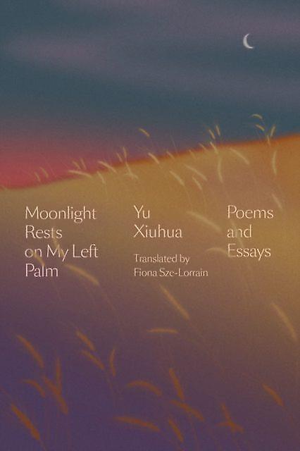 Moonlight Rests In My Left Palm - Yu Xiuhua - Poetry by individual poets Astra Publishing House (Hardback)