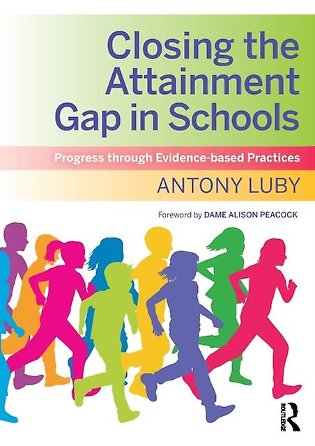 Closing The Attainment Gap In Schools by Antony Luby Paperback