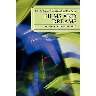 Filmes e Sonhos: Tarkovsky, Bergman, Sokurov, Kubrick e Wong Kar-wai - Thorsten Botz-Bornstein