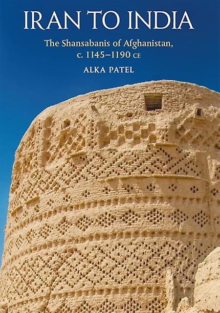 Iran To India by Patel & Alka Professor in the Department of Art History & Visual Studies & University of California & Irvine Paperback Book