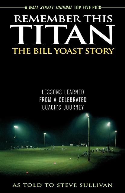 Remember This Titan The Bill Yoast Story by Steve Sullivan Paperback Book
