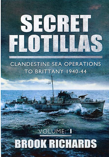 Secret Flotillas Vol 1 Clandestine Sea Operations To Brittany 194044 by Brooks Richards Paperback Book