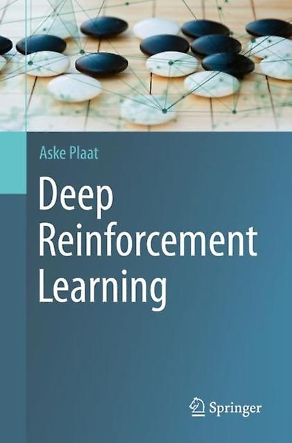 Deep Reinforcement Learning by Aske Plaat Paperback