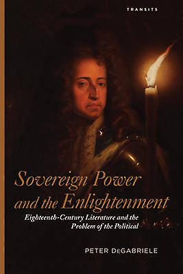Sovereign Power And The Enlightenment by Peter DeGabriele Paperback Book