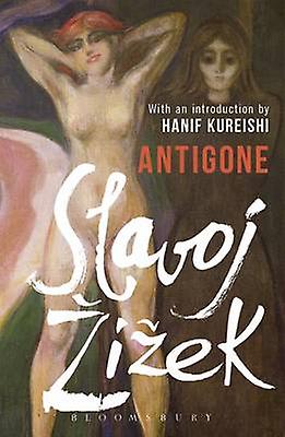 Antigone - Zizek, Slavoj - Plays, playscripts - Bloomsbury Publishing PLC - Paperback
