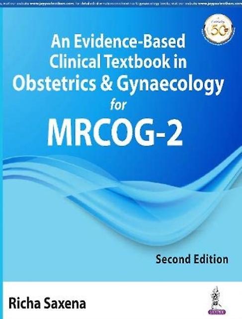 An Evidencebased Clinical Textbook In Obstetrics Amp Gynaecology For Mrcog2 by Richa Saxena Paperback