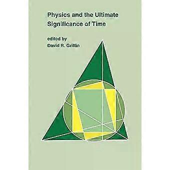 Physics And The Ultimate Significance Of Time Bohm Prigogine And Process P - State University of New York Press