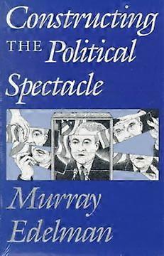 Constructing the Political Spectacle