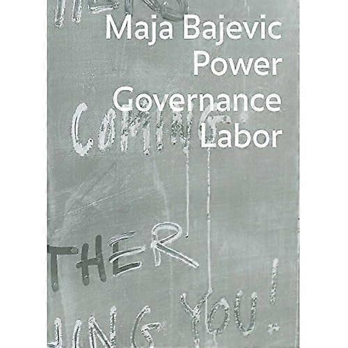 Maja Bajevic: Power Governance Labor