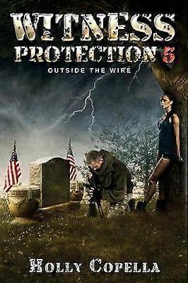 Witness Protection 5 Outside the Wire Volume 5