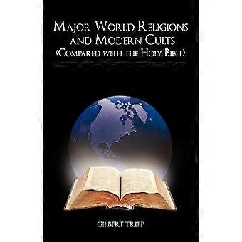 Major World Religions and Modern Cults (Compared with the Holy Bible)