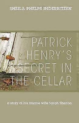 Patrick Henry's Secret In The Cellar