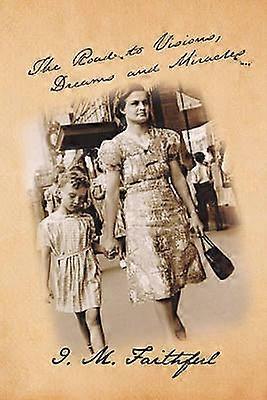 The Road to Visions Dreams and Miracles