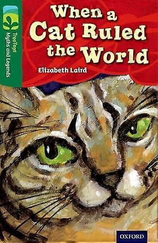 Oxford Reading Tree TreeTops Myths and Legends: Level 12: When A Cat Ruled The World