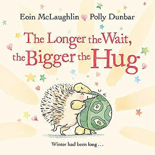 The Longer the Wait the Bigger the Hug