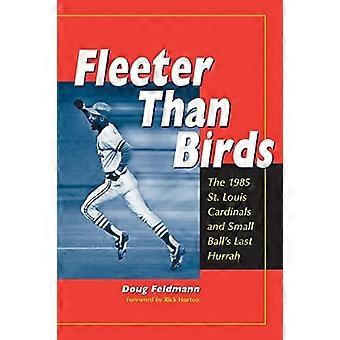 Fleeter Than Birds The 1985 St. Louis Cardinals And Small Ball's Last Hurrah - Doug Feldmann - Paperback - en Book