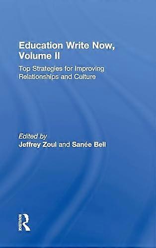 Education Write Now Volume II: Top Strategies for Improving Relationships and Culture