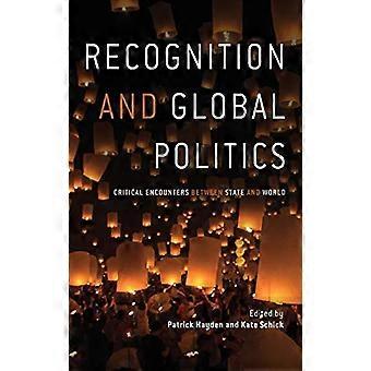 Recognition and Global Politics Critical Encounters Between State and World