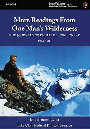 More Readings From One Mans Wilderness  The Journals Of Richard L. Proenneke 197 by Richard L Proenneke Paperback
