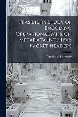 Feasibility Study of Encoding Operational Mission Metadata Into IPv6 Packet Headers