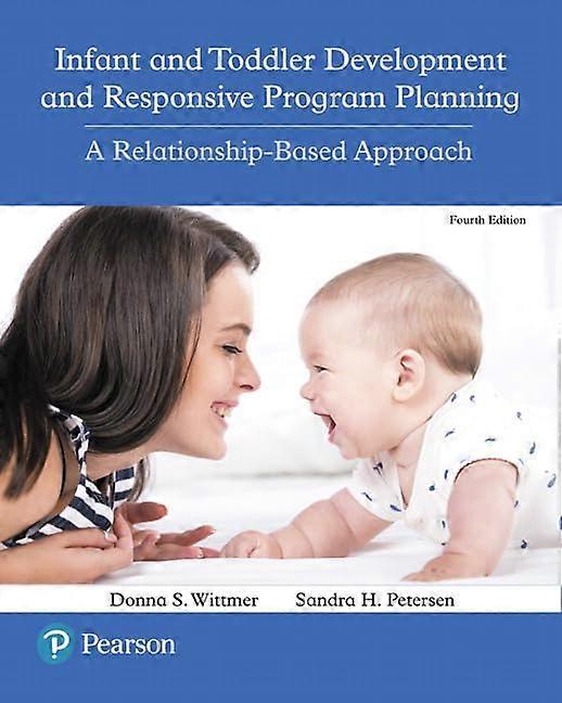 Infant and Toddler Development and Responsive Program Planning: A Relationship-Based Approach