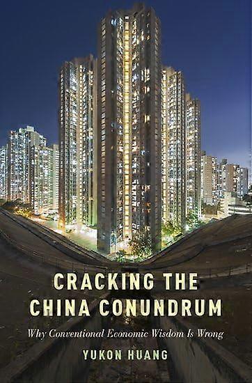 Cracking the China Conundrum: Why Conventional Economic Wisdom Is Wrong (Hardback)