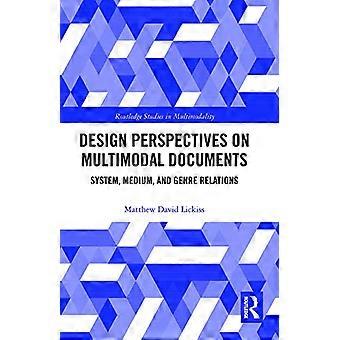 Designperspektiven auf multimodale Dokumente: System-, Medien- und Genrebeziehungen (Routledge Studies in Multimodality)